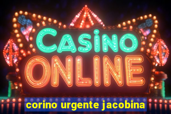 corino urgente jacobina